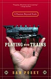Playing with Trains: A Passion Beyond Scale (Paperback)
