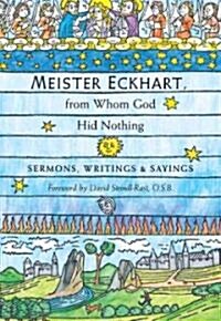 Meister Eckhart, from Whom God Hid Nothing: Sermons, Writings, and Sayings (Paperback)