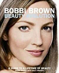 Bobbi Brown Beauty Evolution: A Guide to a Lifetime of Beauty (Paperback)