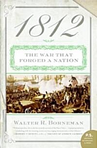 1812: The War That Forged a Nation (Paperback)