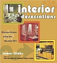 Interior Desecrations: Hideous Homes from the Horrible 70s (Paperback)