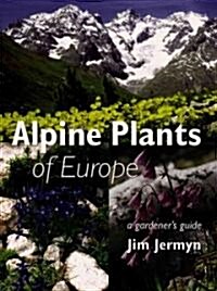 Alpine Plants Of Europe (Hardcover)
