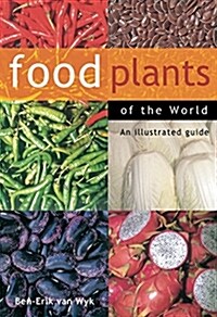 Food Plants of the World: An Illustrated Guide (Hardcover)
