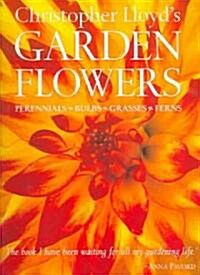 Christopher Lloyds Garden Flowers: Perennials, Bulbs, Grasses, Ferns (Paperback)