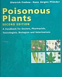 Poisonous Plants: A Handbook for Doctors, Pharmacists, Toxicologists, Biologists and Veterinarians (Hardcover, 2, Revised)