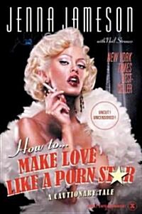 How to Make Love Like a Porn Star: A Cautionary Tale (Paperback)
