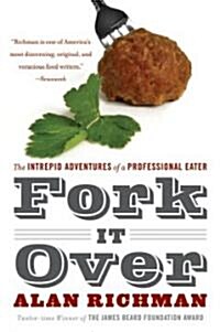 Fork It Over: The Intrepid Adventures of a Professional Eater (Paperback)