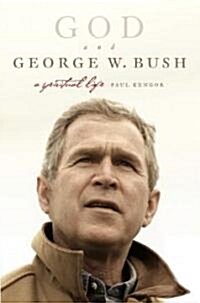 God and George W. Bush: A Spiritual Life (Paperback)