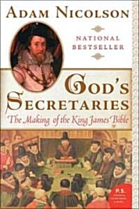 Gods Secretaries: The Making of the King James Bible (Paperback)