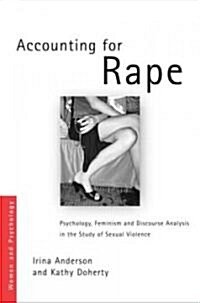 Accounting for Rape : Psychology, Feminism and Discourse Analysis in the Study of Sexual Violence (Paperback)