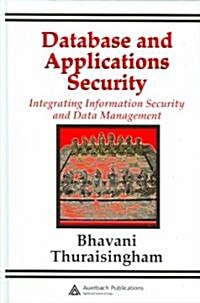 Database and Applications Security : Integrating Information Security and Data Management (Hardcover)