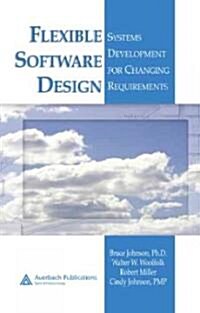 Flexible Software Design : Systems Development for Changing Requirements (Hardcover)