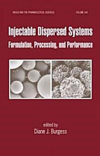 Injectable Dispersed Systems: Formulation, Processing, and Performance (Hardcover)