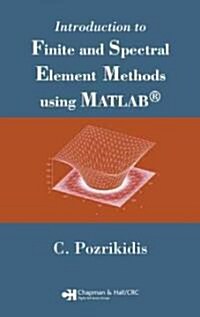 Introduction to Finite and Spectral Element Methods Using MATLAB (Hardcover)