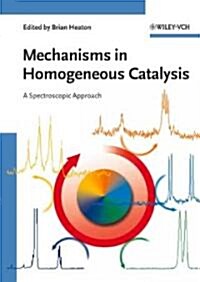 Mechanisms in Homogeneous Catalysis: A Spectroscopic Approach (Hardcover)