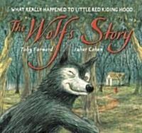 The Wolfs Story: What Really Happened to Little Red Riding Hood (Hardcover)