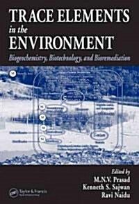Trace Elements in the Environment: Biogeochemistry, Biotechnology, and Bioremediation (Hardcover)