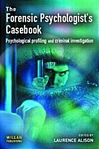 Forensic Psychologists Casebook : Psychological profiling and criminal investigation (Paperback)