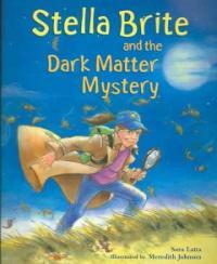 Stella Brite and the Dark Matter Mystery (Paperback) - And the Dark Matter Mystery