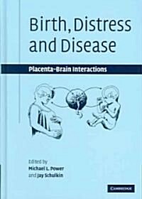 Birth, Distress and Disease : Placental-Brain Interactions (Hardcover)