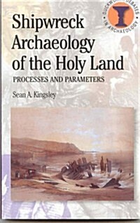 Shipwreck Archaeology of the Holy Land : Processes and Parameters (Paperback)