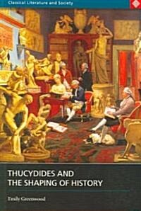 Thucydides and the Shaping of History (Paperback)
