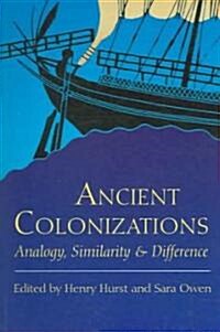 Ancient Colonisations : Analogy,Similarity and Difference (Paperback)