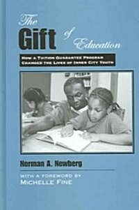 The Gift of Education: How a Tuition Guarantee Program Changed the Lives of Inner-City Youth (Hardcover)