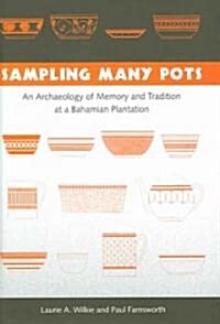 Sampling Many Pots: An Archaeology of Memory and Tradition at a Bahamian Plantation (Hardcover)