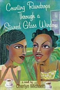 Counting Raindrops Through A Stained Glass Window (Paperback)