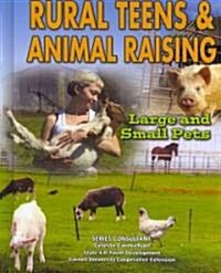 Rural Teens and Animal Raising: Large and Small Pets (Library Binding)