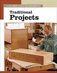 Traditional Projects: The New Best of Fine Woodworking (Paperback)