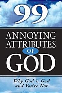 99 Annoying Attributes Of God (Paperback)