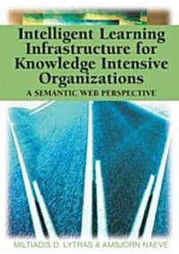 Intelligent Learning Infrastructure for Knowledge Intensive Organizations (Paperback)