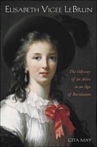 Elisabeth Vig? Le Brun: The Odyssey of an Artist in an Age of Revolution (Hardcover)