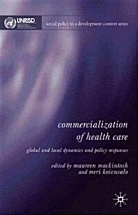 Commercialization of Health Care: Global and Local Dynamics and Policy Responses (Hardcover)
