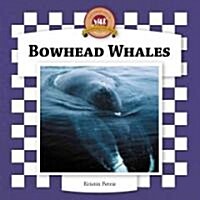 Bowhead Whales (Library Binding, Anniversary)
