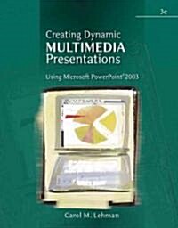 Creating Dynamic Multimedia Presentations: Using Microsoft PowerPoint 2003 (Paperback, 3, Revised)