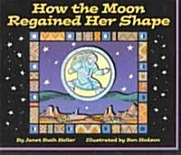 How the Moon Regained Her Shape (Hardcover)