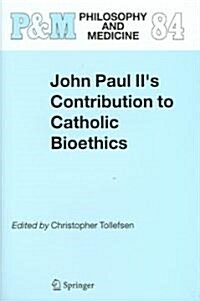 John Paul IIs Contribution To Catholic Bioethics (Hardcover)