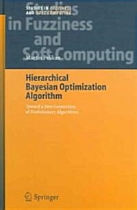 Hierarchical Bayesian Optimization Algorithm: Toward a New Generation of Evolutionary Algorithms (Hardcover, 2005)