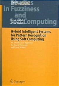 Hybrid Intelligent Systems for Pattern Recognition Using Soft Computing: An Evolutionary Approach for Neural Networks and Fuzzy Systems (Hardcover, 2005)