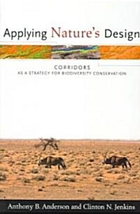 Applying Natures Design: Corridors as a Strategy for Biodiversity Conservation (Paperback)