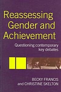 Reassessing Gender and Achievement : Questioning Contemporary Key Debates (Paperback)