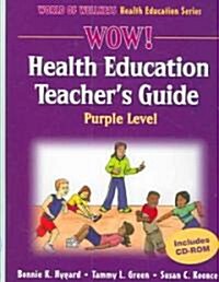Wow! Health Education Teachers Guide (Loose Leaf, CD-ROM)