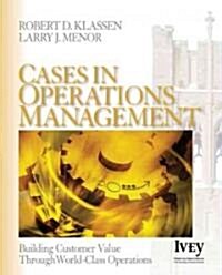 Cases in Operations Management: Building Customer Value Through World-Class Operations (Paperback)