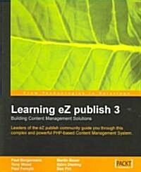 Learning EZ Publish 3: Building Content Management Solutions (Paperback)