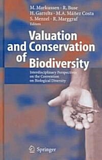 Valuation and Conservation of Biodiversity: Interdisciplinary Perspectives on the Convention on Biological Diversity (Hardcover, 2005)