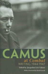 Camus at Combat : writing, 1944-1947