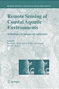 Remote Sensing of Coastal Aquatic Environments: Technologies, Techniques and Applications (Hardcover, 2005. 2nd Print)